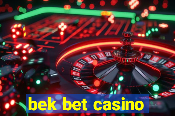 bek bet casino